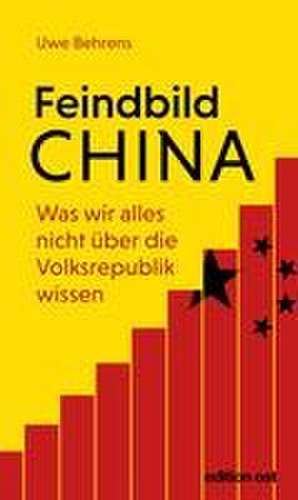 Feindbild China de Uwe Behrens