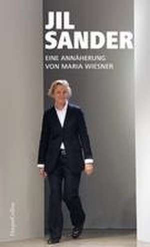 Jil Sander. Eine Annäherung de Maria Wiesner