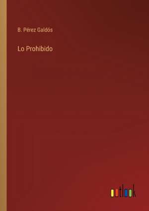 Lo Prohibido de B. Pérez Galdós