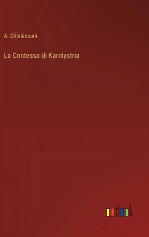 La Contessa di Karolystria de A. Ghislanzoni