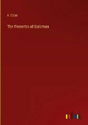 The Proverbs of Solomon de A. Elzas