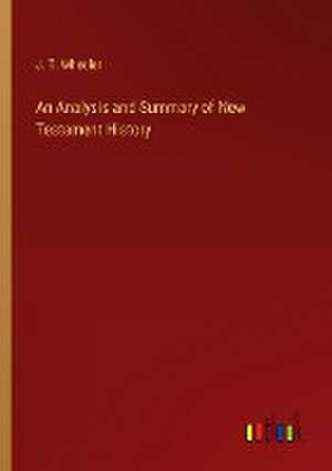 An Analysis and Summary of New Testament History de J. T. Wheeler