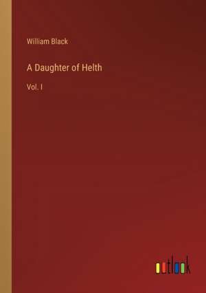 A Daughter of Helth de William Black