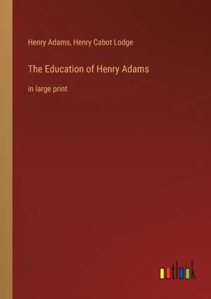 The Education of Henry Adams de Henry Adams