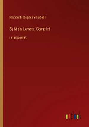 Sylvia's Lovers; Complet de Elizabeth Cleghorn Gaskell