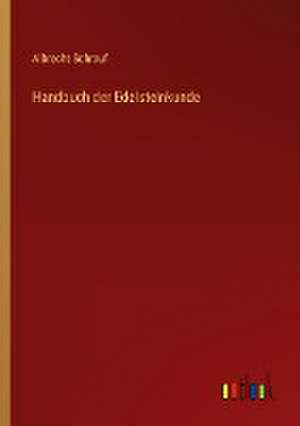 Handbuch der Edelsteinkunde de Albrecht Schrauf