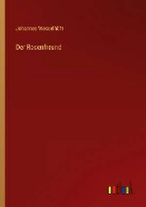 Der Rosenfreund de Johannes Wesselhöft