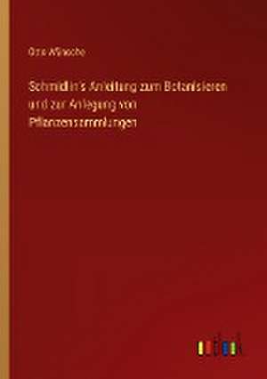 Schmidlin's Anleitung zum Botanisieren und zur Anlegung von Pflanzensammlungen de Otto Wünsche