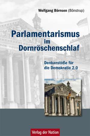 Parlamentarismus im Dornröschenschlaf de Wolfgang Börnsen