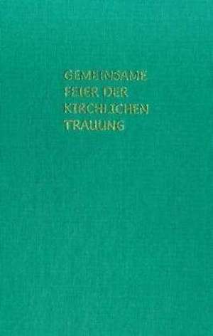 Gemeinsame Feier der kirchlichen Trauung