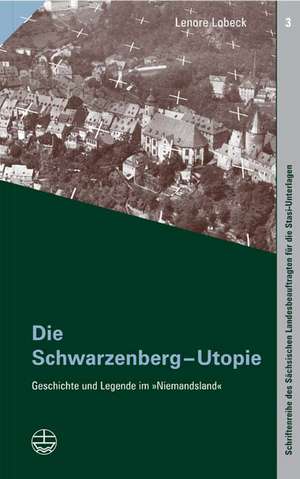 Die Schwarzenberg-Utopie de Lenore Lobeck