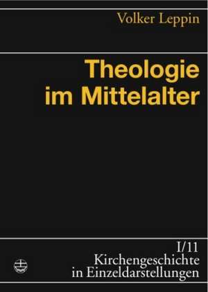 Theologie im Mittelalter de Volker Leppin