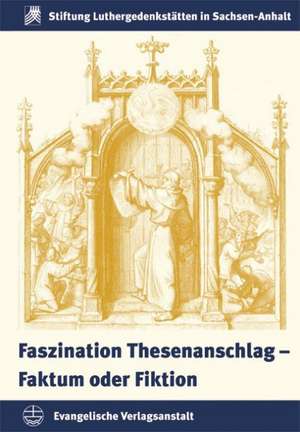 Luthers Thesenanschlag - Faktum Oder Fiktion: Mit Einem Aufsatz Von Johannes Hempel de Joachim Ott