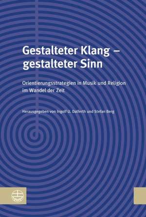 Gestalteter Klang - gestalteter Sinn de Ingolf U. Dalferth