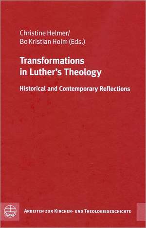 Transformations in Luther´s Theology de Christine Helmer