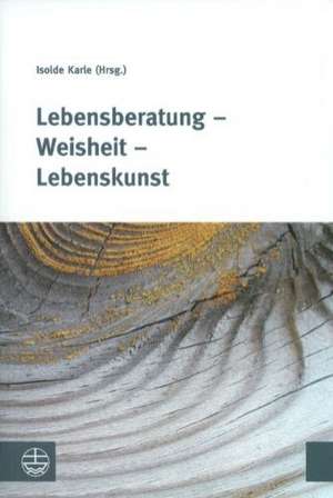 Lebensberatung - Weisheit - Lebenskunst de Isolde Karle