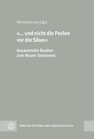 »... und nicht die Perlen vor die Säue« de Hermann von Lips