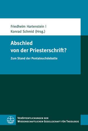 Abschied Von Der Priesterschrift?: Zum Stand Der Pentateuchdebatte de Friedhelm Hartenstein