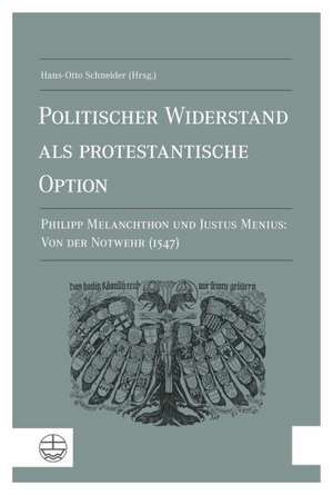 Politischer Widerstand ALS Protestantische Option: Von Der Notwehr (1547) de Hans-Otto Schneider