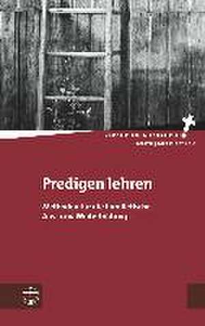 Predigen Lehren: Methoden Fur Die Homiletische Aus- Und Weiterbildung de Peter Meyer