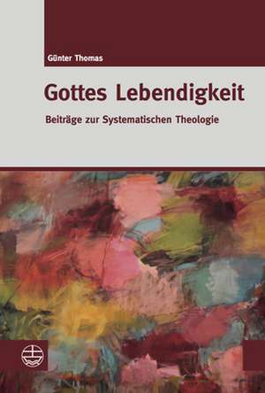 Gottes Lebendigkeit de Günter Thomas