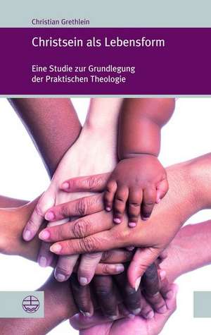 Christsein als Lebensform de Christian Grethlein