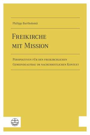 Freikirche mit Mission de Philipp F. Bartholomä