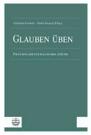 Glauben üben de Christian Eyselein