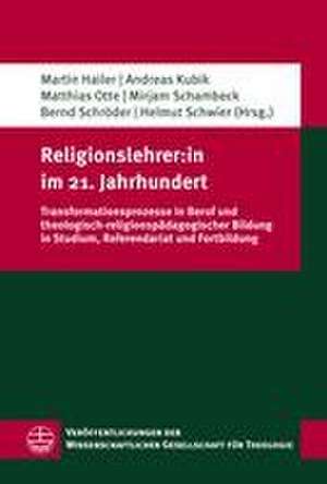 Religionslehrer:in im 21. Jahrhundert de Martin Hailer