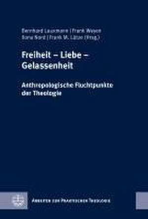 Freiheit - Liebe - Gelassenheit de Bernhard Lauxmann