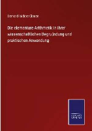 Die elementare Arithmetik in ihrer wissenschaftlichen Begründung und praktischen Anwendung de Bernard Isidore Clasen