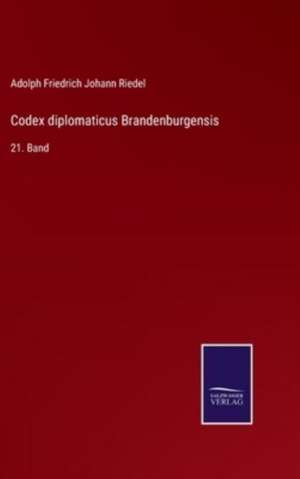 Codex diplomaticus Brandenburgensis de Adolph Friedrich Johann Riedel