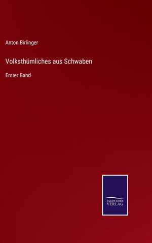 Volksthümliches aus Schwaben de Anton Birlinger