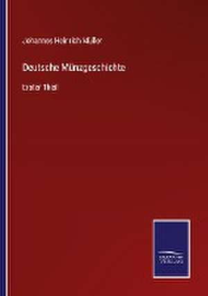 Deutsche Münzgeschichte de Johannes Heinrich Müller