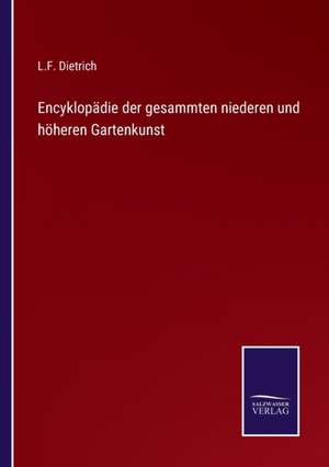 Encyklopädie der gesammten niederen und höheren Gartenkunst de L. F. Dietrich