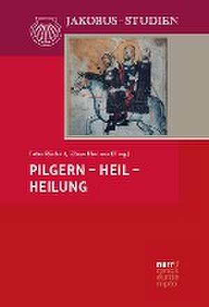 Pilgern - Heil - Heilung de Klaus Herbers