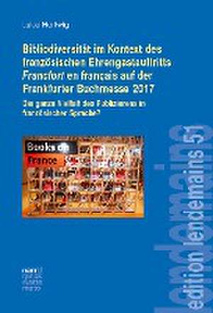 Bibliodiversität im Kontext des französischen Ehrengastauftritts Francfort en français auf der Frankfurter Buchmesse 2017 de Luise Hertwig