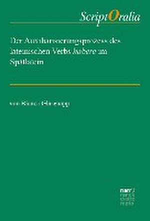 Der Auxiliarisierungsprozess des lateinischen Verbs habere im Spätlatein de Bianca Glasenapp