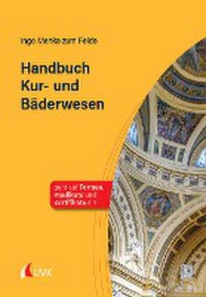 Handbuch Kur- und Bäderwesen de Ingo Menke zum Felde