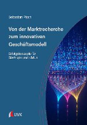 Von der Marktrecherche zum innovativen Geschäftsmodell de Sebastian Pioch