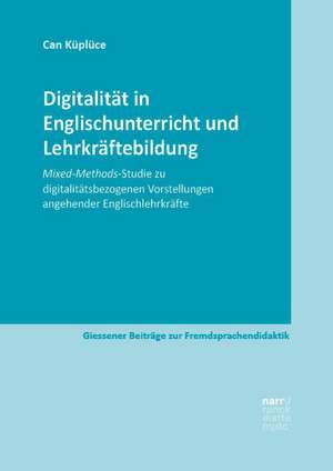 Digitalität in Englischunterricht und Lehrkräftebildung de Can Küplüce