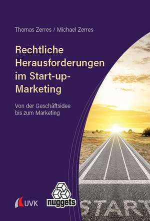 Rechtliche Herausforderungen im Start-up-Marketing de Thomas Zerres