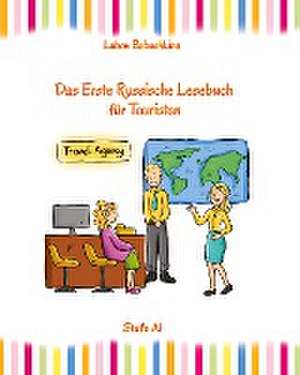 Russisch Leicht: Das Erste Russische Lesebuch für Touristen de Lubov Babushkina