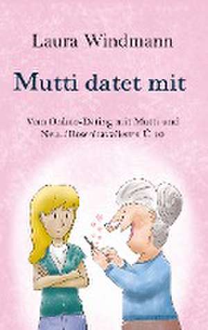 Mutti datet mit de Laura Windmann