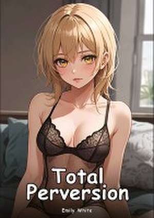 Total Perversion de Emily White