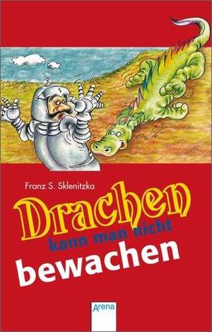 Drachen kann man nicht bewachen! de Franz Sales Sklenitzka