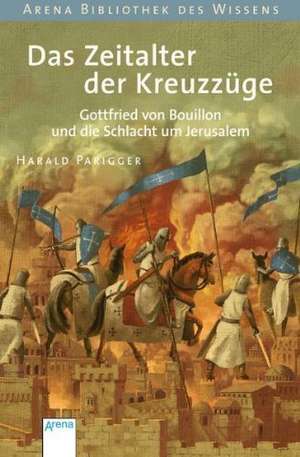 Das Zeitalter der Kreuzzüge de Harald Parigger