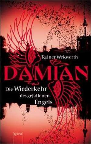 Damian - Die Wiederkehr des gefallenen Engels de Rainer Wekwerth