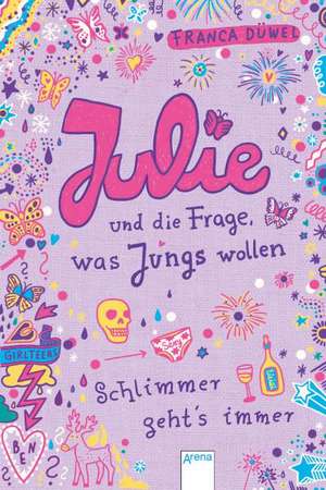 Julie und die Frage, was Jungs wollen. Schlimmer geht`s immer 04 de Franca Düwel