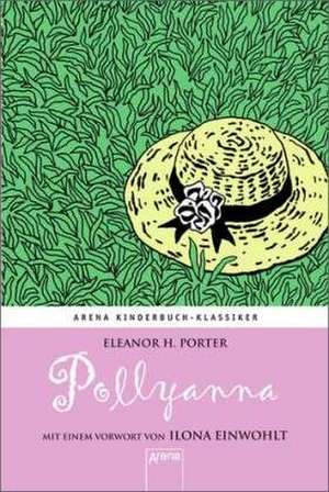 Pollyanna. Ein Waisenkind in Amerika de Eleanor H. Porter